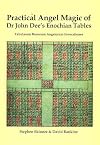 Practical Angel Magic of Dr. John Dee's Enochian Tables: Tabularum Bonorum Angelorum Invocationes