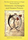 The Keys to the Gateway of Magic: Summoning the Solomonic Archangels and Demon Princes