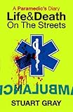 A Paramedics Diary Life And Death On The Streets