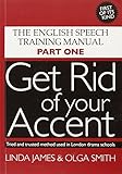 Get Rid Of Your Accent The English Pronunciation And Speech Training Manual