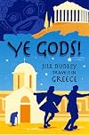 Ye Gods!: Travels in Greece