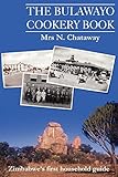 The Bulawayo Cookery Book Zimbabwes Original 1909 Cookery Book