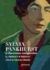 Sylvia Pankhurst: A Classroom Companion