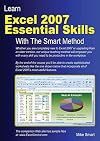 Learn Excel 2007 Essential Skills with The Smart Method: Courseware tutorial for self-instruction to beginner and intermediate level