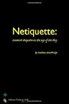 Netiquette: Internet etiquette in the age of the blog