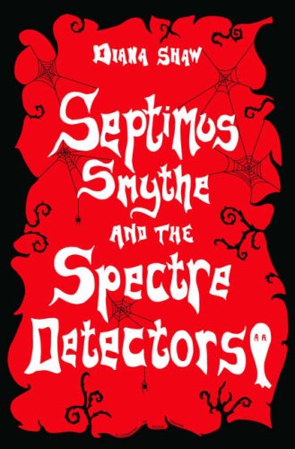 Septimus Smythe & the Spectre Detector