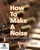 How To Make A Noise A Comprehensive Guide To Synthesizer Programming