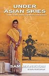 Under Asian Skies: Eye Opening Motorcycle Adventure Through the Cultures and Colours of Asia