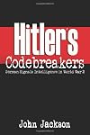 Hitler's Codebreakers: German Signals Intelligence in World War 2