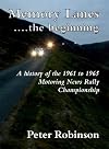 Memory lanes ... the beginning : a history of the 1961 to 1965 Motoring News Rally Championship