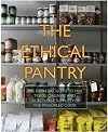 The Ethical Pantry: The Essential Guide to Fair Trade, Organic and Cruelty-Free Supplies for the Principled Cook