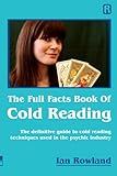 The Full Facts Book Of Cold Reading The Definitive Guide To How Cold Reading Is Used In The Psychic Industry