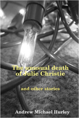 The Unusual Death of Julie Christie and Other Stories book cover