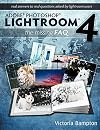 Adobe Photoshop Lightroom 4 - The Missing FAQ - Real Answers to Real Questions Asked by Lightroom Users