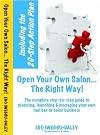Open Your Own Salon... The Right Way!: A step-by-step guide to planning, launching & managing your own salon or nail bar business