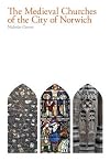 The Medieval Churches of the City of Norwich