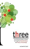 Three: The Ultimate Student's Guide to Acing the Extended Essay and Theory of Knowledge