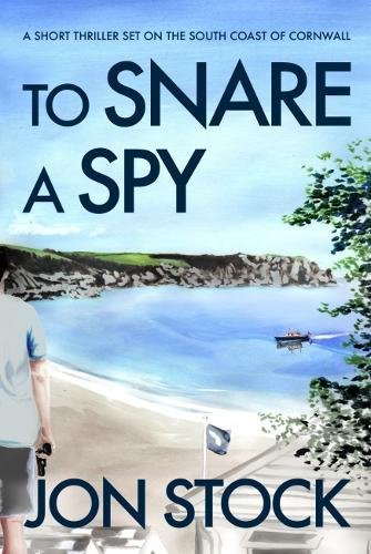 To Snare a Spy (As: Jon Stock) cover