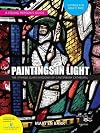 Paintings in Light: The Stained Glass Windows of Canterbury Cathedral: a Young Person's Guide