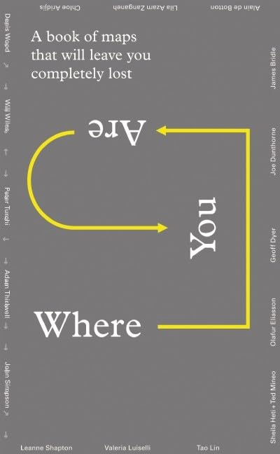 Where You Are of Maps That Will Leave You Feeling Completely Lost book cover