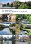 Ten dozen waters : the rivers and streams of County Dublin