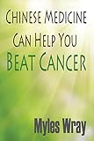 Chinese Medicine Can Help You Beat Cancer
