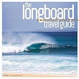 Longboard Travel Guide A Guide To The Worlds 100 Best Longboarding Waves