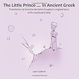 The Little Prince In Ancient Greek Translation Of Antoine De Saintexuprys Original Text With Vocabulary Help