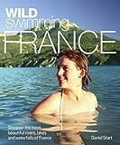 Wild Swimming France Discover The Most Beautiful Rivers Lakes And Waterfalls Of France
