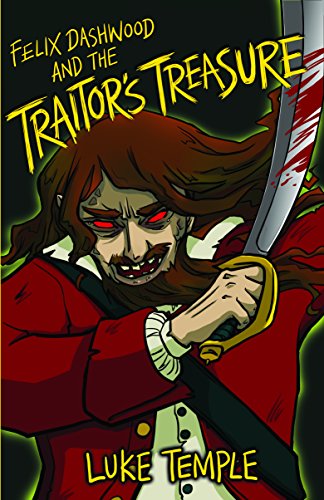 Felix Dashwood and the Traitor's Treasure