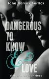 Dangerous to Know & Love