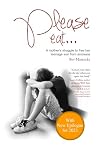 Please eat...: A mother's struggle to free her teenage son from anorexia