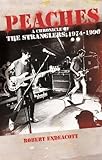 Peaches A Chronicle Of The Stranglers 1974 To 1990