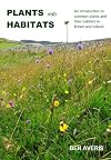Plants and Habitats: An Introduction to Common Plants and Their Habitats in Britain and Ireland