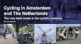 Cycling In Amsterdam And The Netherlands The Very Best Routes In The Cyclists Paradise