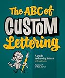 The Abc Of Custom Lettering A Practical Guide To Drawing Letters