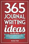 365 Journal Writing Ideas: A year of daily journal writing prompts, questions & actions to fill your journal with memories, self-reflection, creativity & direction
