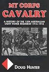 My Corps Cavalry: History of 13th Australian Light Horse Regiment 1915-1918