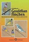 A Guide to Gouldian Finches: Their Management, Care & Breeding