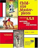 Child Size Masterpieces of Steps 1, 2, 3 - Matching, Pairing, and Sorting - Level 1 Easy