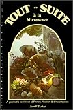 Tout De Suite A La Microwave I A Gourmets Cookbook Of French Acadian And Creole Recipes