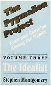 The Pygmalion Project, Vol. III: The Idealist