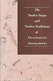 The Twelve Steps And Twelve Traditions Of Overeaters Anonymous
