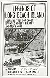 Legends of Long Beach Island: Stirring Tales of Ghosts, Haunted Houses, Pirates, and Much More