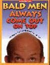 Bald Men Always Come Out on Top: 101 Ways to Use Your Head and Win With Skin