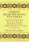 Indian Bead-Weaving Patterns: Chain-Weaving Designs and Bead Loom Weaving-An Illustrated "How-To" Guide