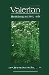 Valerian: The Relaxing and Sleep Herb (The Herbs and Health Series)