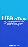 Deflation Why Its Coming Whether Its Good Or Bad And How It Will Affect Your Investments Business And Personal Affairs