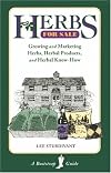 Herbs for Sale: Growing and Marketing Herbs, Herbal Products, and Herbal Know-How (Bootstrap Guide)