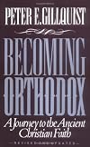 Becoming Orthodox: A Journey to the Ancient Christian Faith